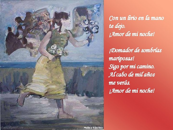 Con un lirio en la mano te dejo. ¡Amor de mi noche! ¡Domador de