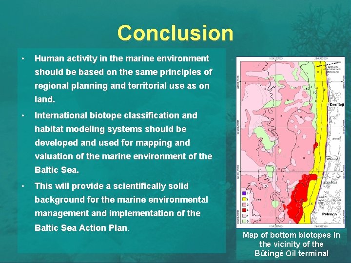 Conclusion • Human activity in the marine environment should be based on the same