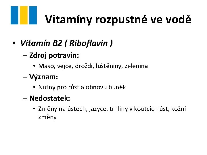 Vitamíny rozpustné ve vodě • Vitamín B 2 ( Riboflavin ) – Zdroj potravin: Vitamíny rozpustné ve vodě • Vitamín B 2 ( Riboflavin ) – Zdroj potravin: