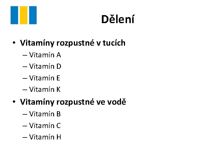 Dělení • Vitamíny rozpustné v tucích – Vitamín A – Vitamín D – Vitamín Dělení • Vitamíny rozpustné v tucích – Vitamín A – Vitamín D – Vitamín