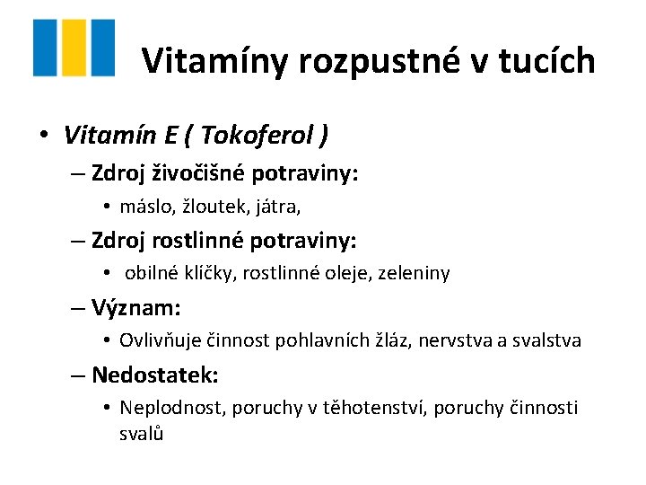 Vitamíny rozpustné v tucích • Vitamín E ( Tokoferol ) – Zdroj živočišné potraviny: Vitamíny rozpustné v tucích • Vitamín E ( Tokoferol ) – Zdroj živočišné potraviny: