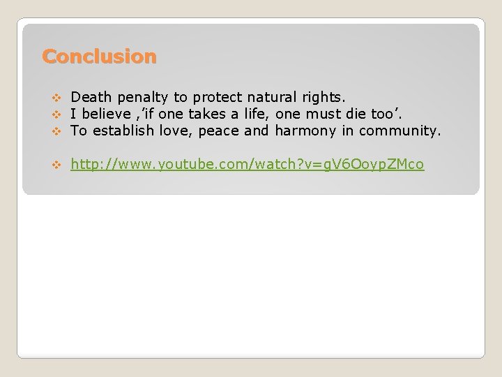 Conclusion v v v Death penalty to protect natural rights. I believe , ’if