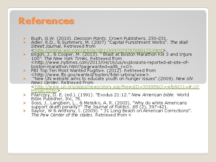 References Ø Ø Ø Ø Bush, G. W. (2010). Decision Points. Crown Publishers, 230