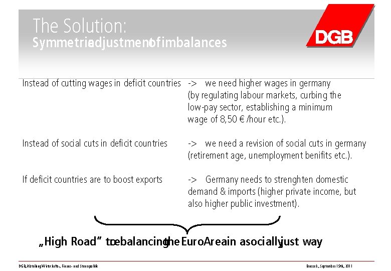 The Solution: Symmetricadjustmentof imbalances Instead of cutting wages in deficit countries -> we need