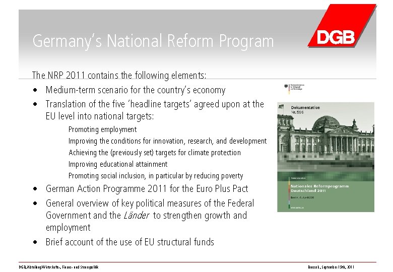 Germany‘s National Reform Program The NRP 2011 contains the following elements: • Medium-term scenario