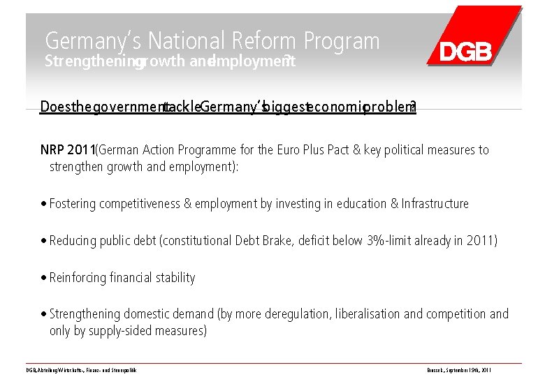 Germany‘s National Reform Program Strengthening growth andemployment ? Doesthe governmenttackle. Germany‘sbiggesteconomicproblem ? NRP 2011(German