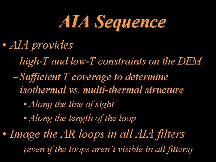 AIA Sequence • AIA provides – high-T and low-T constraints on the DEM –