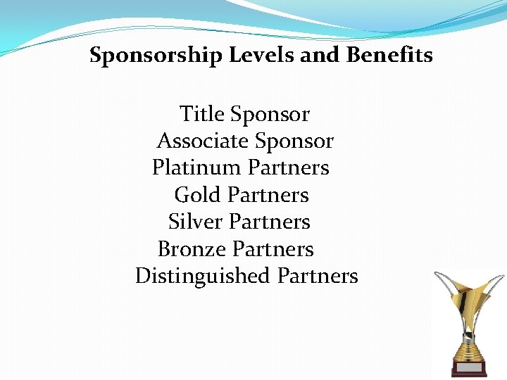  Sponsorship Levels and Benefits Title Sponsor Associate Sponsor Platinum Partners Gold Partners Silver
