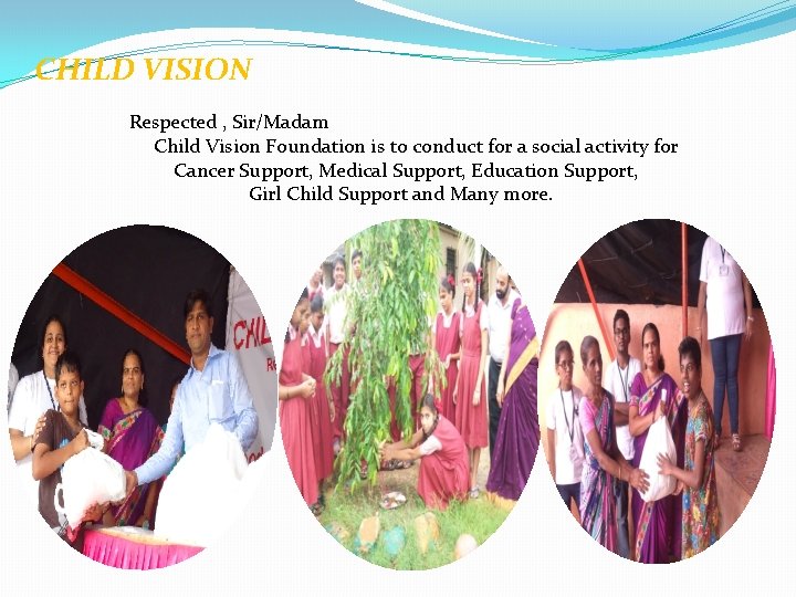 CHILD VISION Respected , Sir/Madam Child Vision Foundation is to conduct for a social