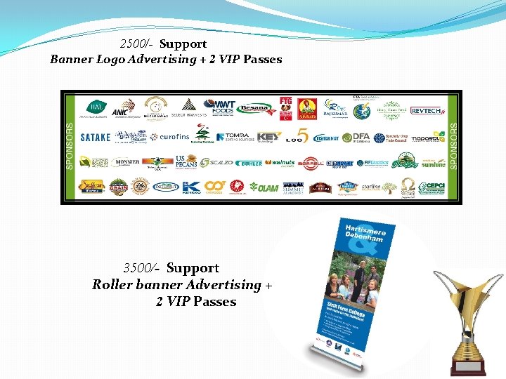  2500/- Support Banner Logo Advertising + 2 VIP Passes 3500/- Support Roller banner