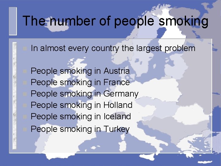 The number of people smoking n In almost every country the largest problem n