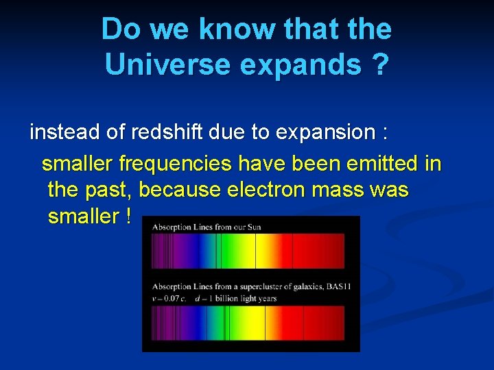 Do we know that the Universe expands ? instead of redshift due to expansion