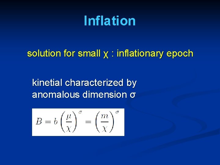Inflation solution for small χ : inflationary epoch kinetial characterized by anomalous dimension σ