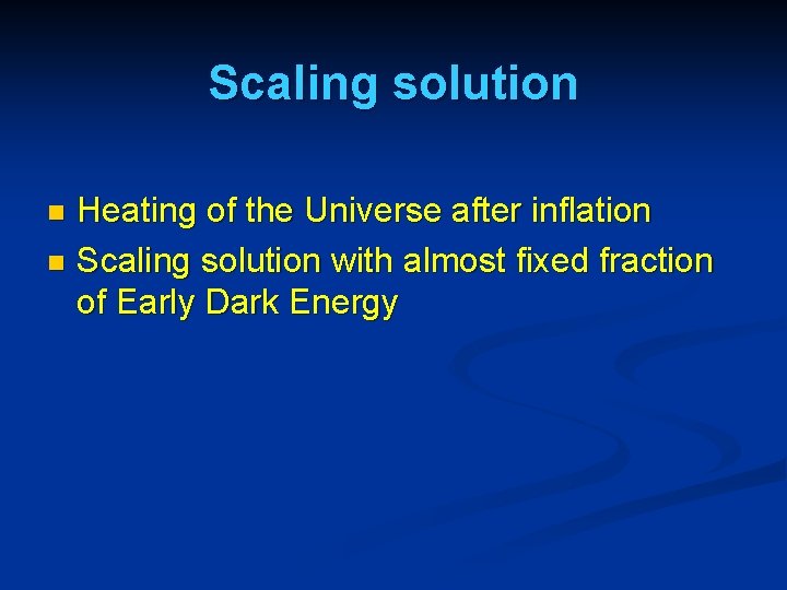 Scaling solution Heating of the Universe after inflation n Scaling solution with almost fixed