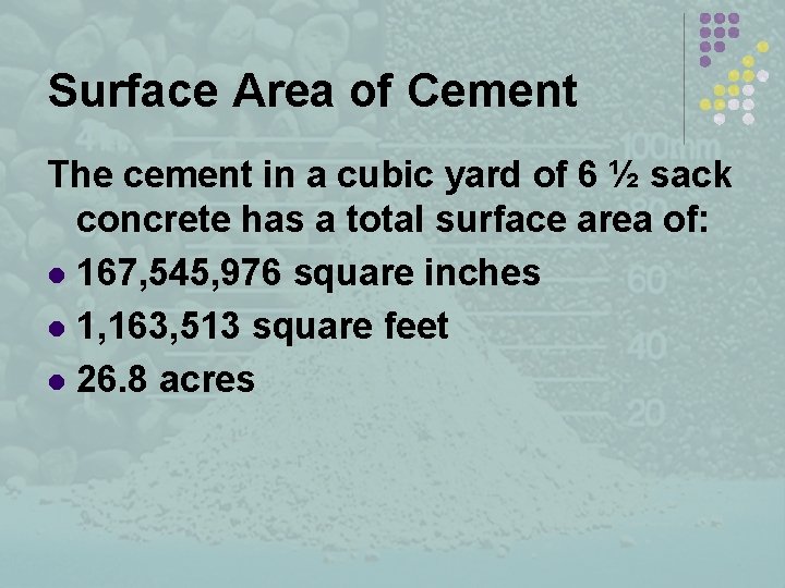 Surface Area of Cement The cement in a cubic yard of 6 ½ sack