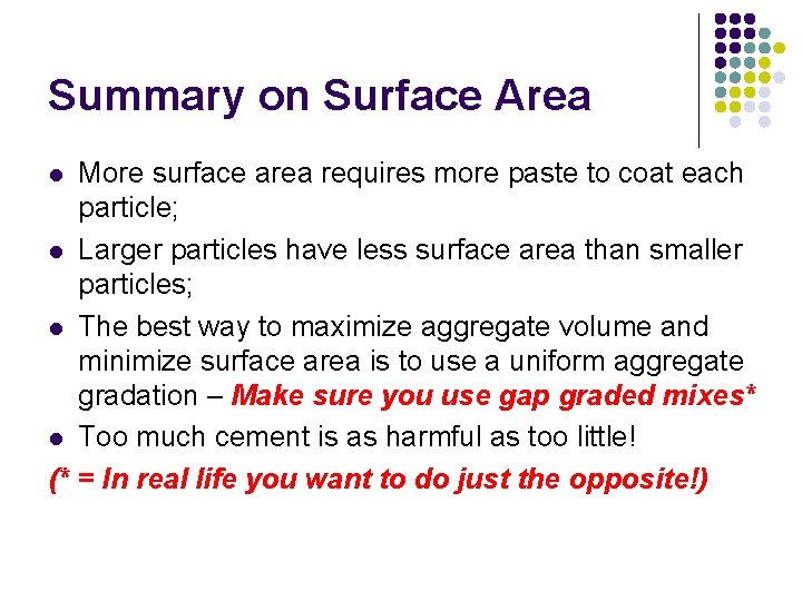 Summary on Surface Area More surface area requires more paste to coat each particle;
