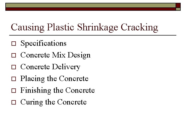 Causing Plastic Shrinkage Cracking o o o Specifications Concrete Mix Design Concrete Delivery Placing