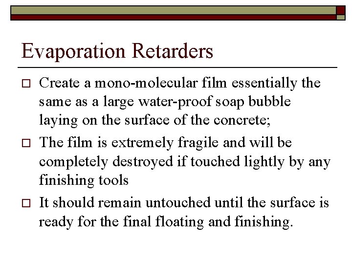 Evaporation Retarders o o o Create a mono-molecular film essentially the same as a