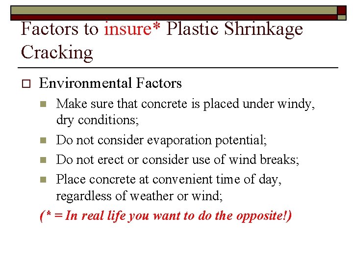 Factors to insure* Plastic Shrinkage Cracking o Environmental Factors Make sure that concrete is
