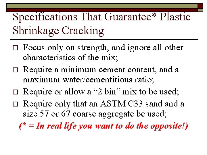 Specifications That Guarantee* Plastic Shrinkage Cracking Focus only on strength, and ignore all other