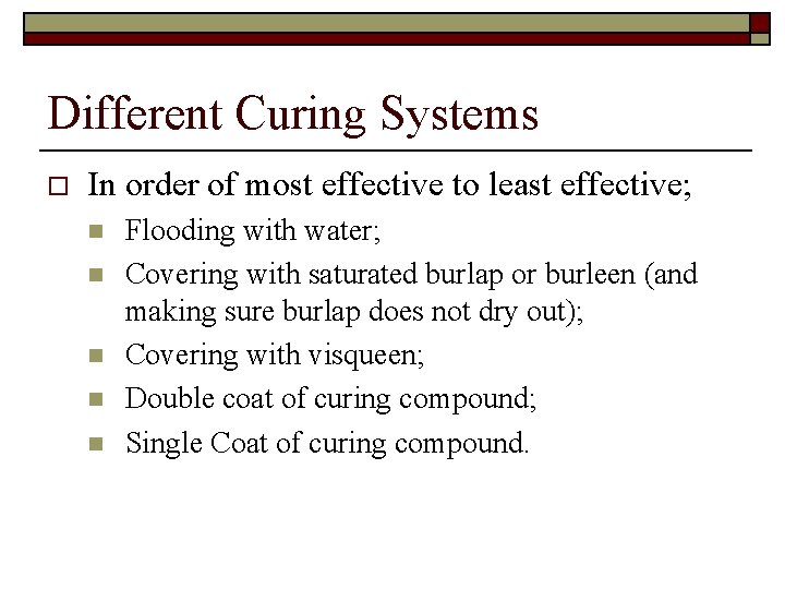 Different Curing Systems o In order of most effective to least effective; n n