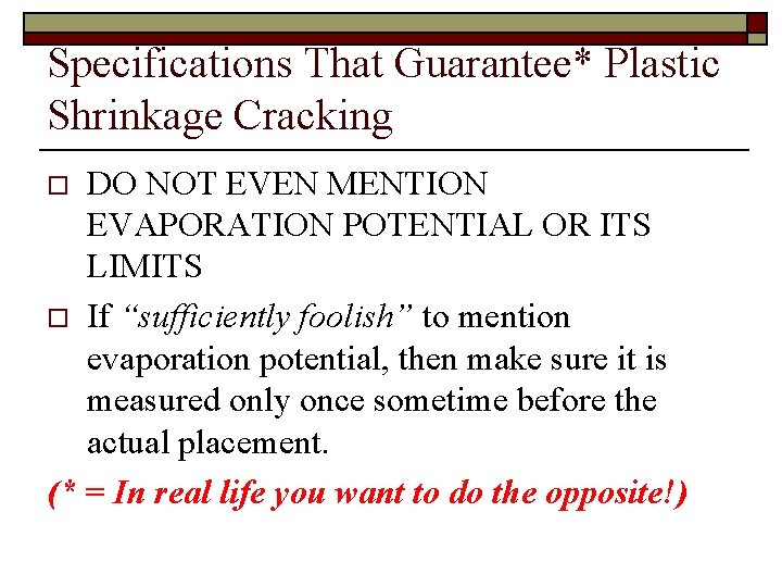 Specifications That Guarantee* Plastic Shrinkage Cracking DO NOT EVEN MENTION EVAPORATION POTENTIAL OR ITS