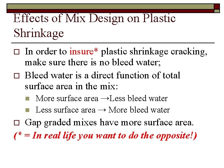 Effects of Mix Design on Plastic Shrinkage o o In order to insure* plastic