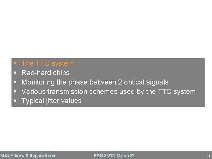 Existing system § § § The TTC system Rad-hard chips Monitoring the phase between