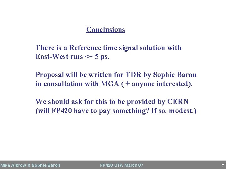 Conclusions There is a Reference time signal solution with East-West rms <~ 5 ps.