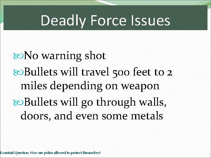Deadly Force Issues No warning shot Bullets will travel 500 feet to 2 miles