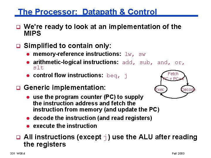 The Processor: Datapath & Control q We're ready to look at an implementation of