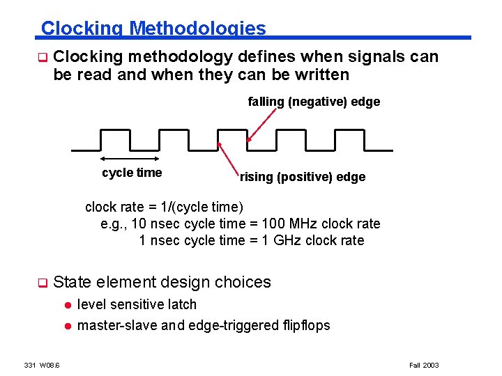 Clocking Methodologies q Clocking methodology defines when signals can be read and when they
