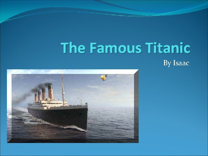 The Famous Titanic By Isaac 