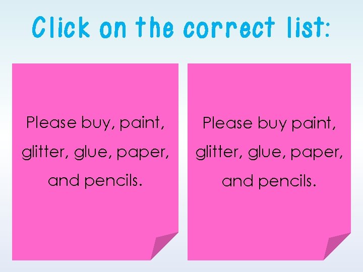 Click on the correct list: Please buy, paint, Please buy paint, glitter, glue, paper, Click on the correct list: Please buy, paint, Please buy paint, glitter, glue, paper,