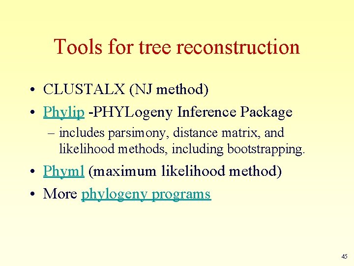 Tools for tree reconstruction • CLUSTALX (NJ method) • Phylip -PHYLogeny Inference Package –