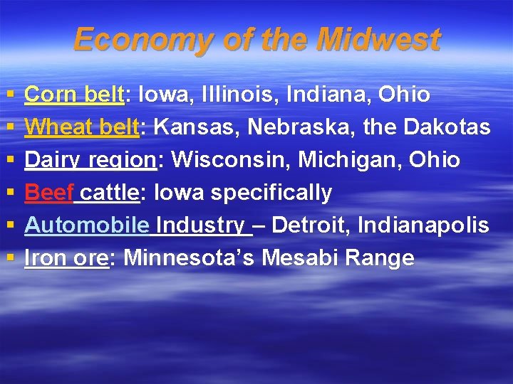 Economy of the Midwest § § § Corn belt: Iowa, Illinois, Indiana, Ohio Wheat