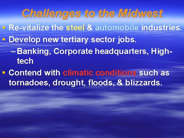 Challenges to the Midwest § Re-vitalize the steel & automobile industries. § Develop new