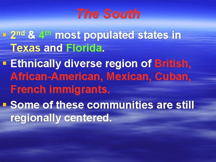 The South § 2 nd & 4 th most populated states in Texas and