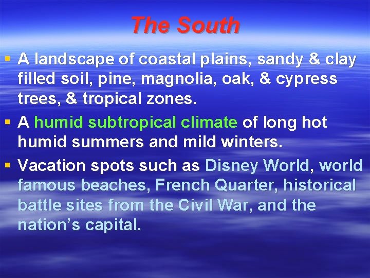 The South § A landscape of coastal plains, sandy & clay filled soil, pine,