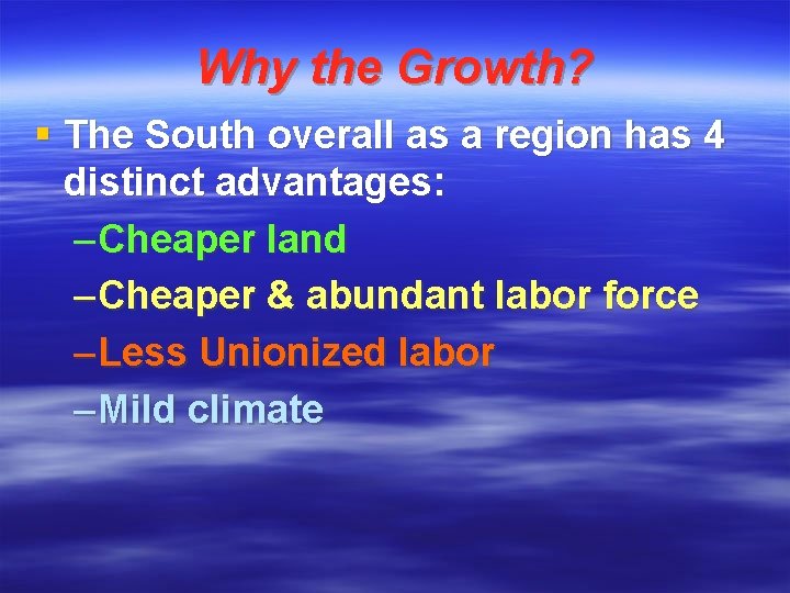 Why the Growth? § The South overall as a region has 4 distinct advantages: