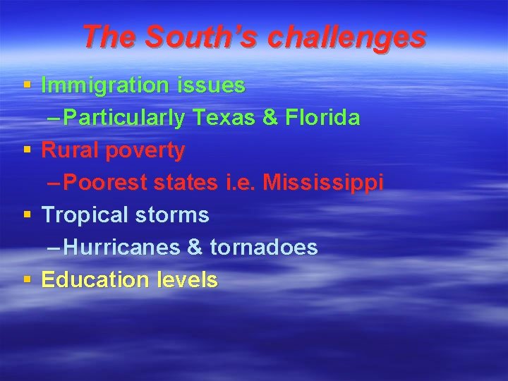 The South’s challenges § Immigration issues – Particularly Texas & Florida § Rural poverty