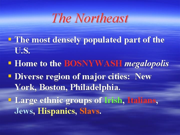 The Northeast § The most densely populated part of the U. S. § Home