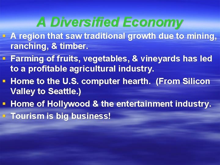 A Diversified Economy § A region that saw traditional growth due to mining, ranching,