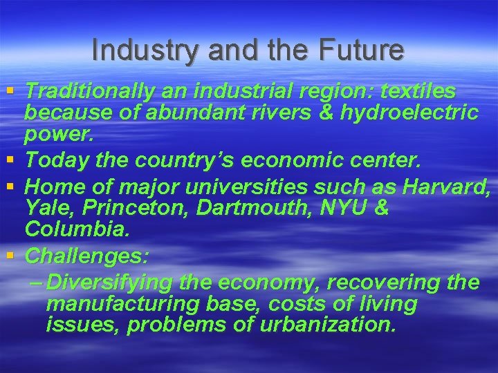 Industry and the Future § Traditionally an industrial region: textiles because of abundant rivers