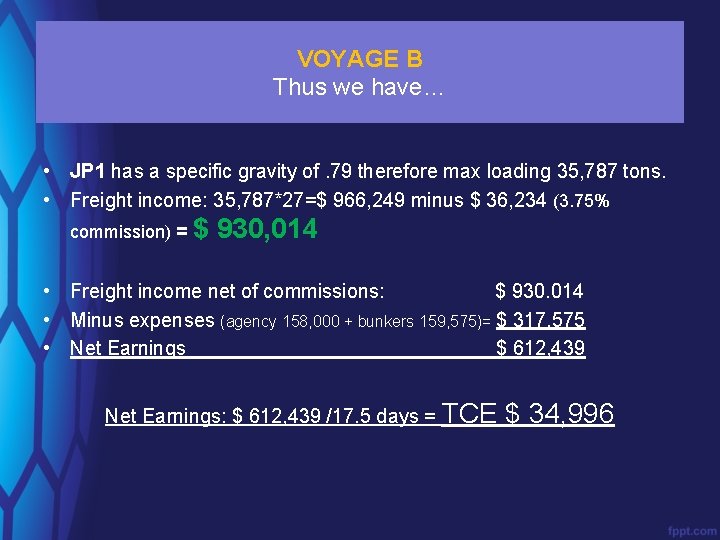 VOYAGE B Thus we have… • JP 1 has a specific gravity of. 79