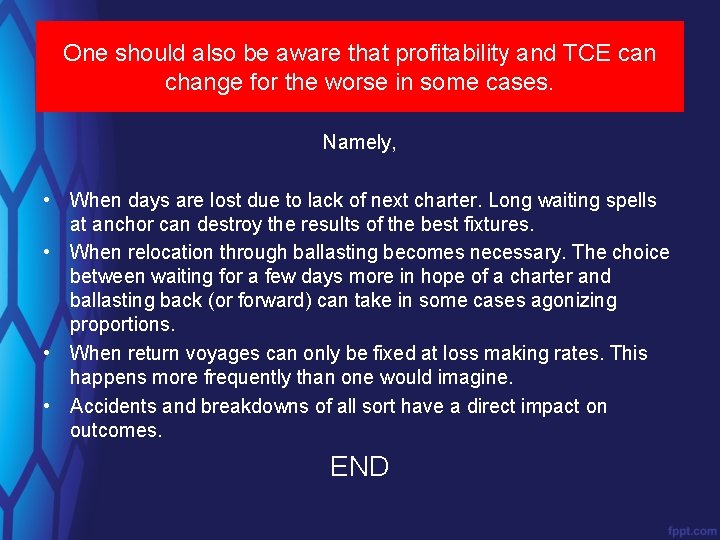 One should also be aware that profitability and TCE can change for the worse