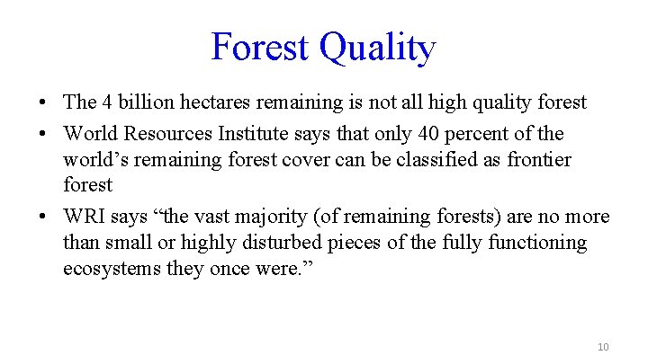 Forest Quality • The 4 billion hectares remaining is not all high quality forest