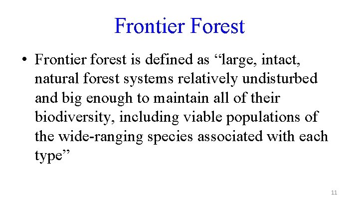 Frontier Forest • Frontier forest is defined as “large, intact, natural forest systems relatively