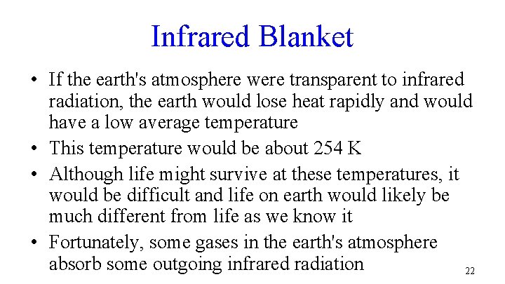 Infrared Blanket • If the earth's atmosphere were transparent to infrared radiation, the earth