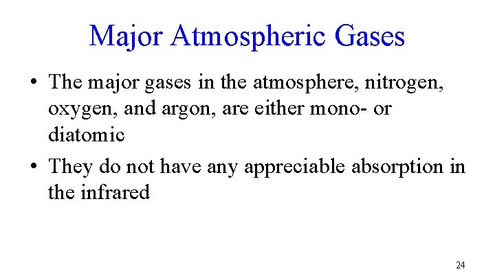 Major Atmospheric Gases • The major gases in the atmosphere, nitrogen, oxygen, and argon,